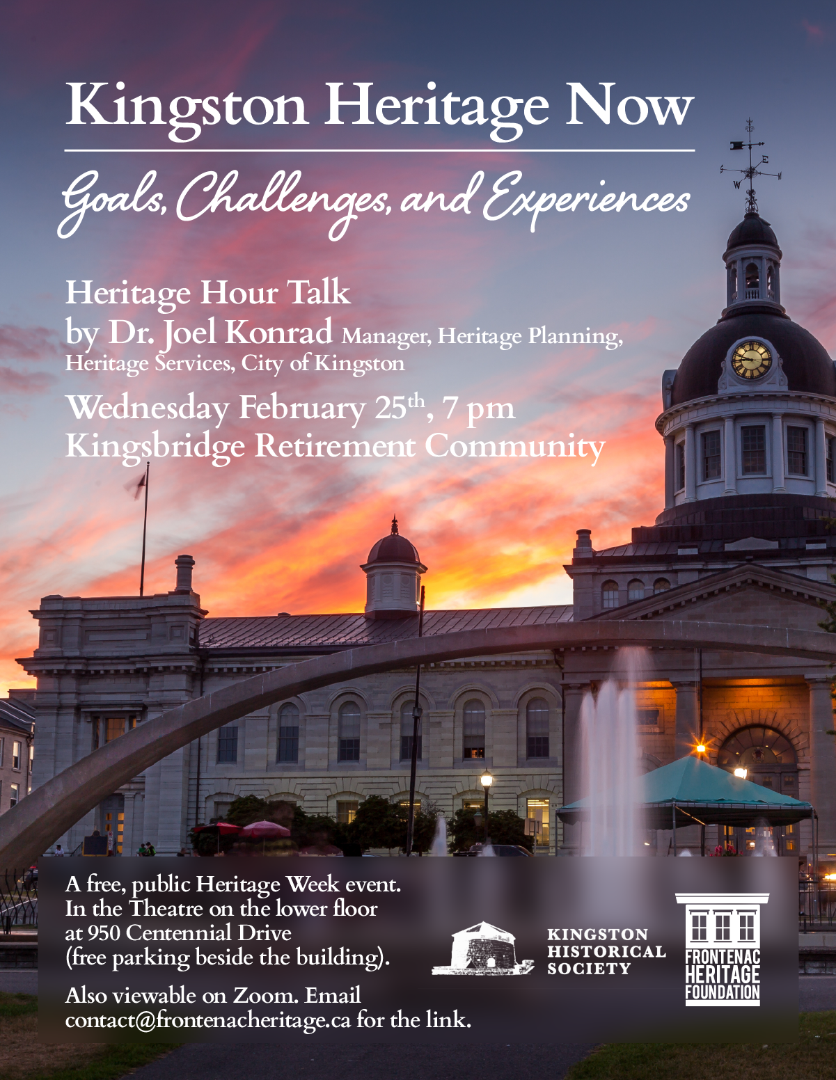 Kingston Heritage Now, Challenges, and Experiences Wednesday February 25th, 7 pm Kingsbridge Retirement Community Heritage Hour Talk by Dr. Joel Konrad Manager, Heritage Planning, Heritage Services, City of Kingston